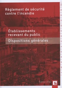 Règlement de sécurité contre l'incendie - Dispositions générales