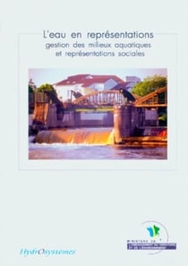 L'eau en representations - gestion des milieux aquatiques et representations sociales