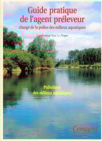 Guide pratique de l'agent preleveur charge de la police des milieux aquatiques - pollutions des mili