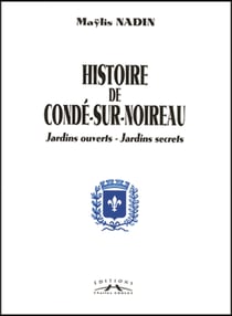 Histoire de Condé/Noireau, jardins ouverts, jardins secrets