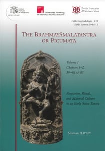 The Brahmayamalatantra or  Picumata  Volume I : Revelation, Ritual, and Material Culture in an Early ?aiva