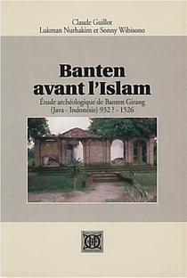 Banten avant l'islam - étude archéologique de banten girang (java-indonésie) 932?-1526
