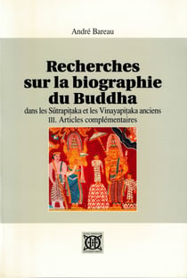 Recherches sur la biographie du Buddha t.3 - articles complémentaires