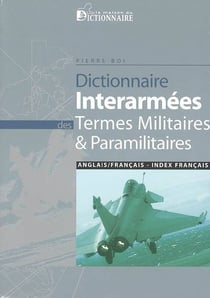 DICTIONNAIRE INTERARMEES DES TERMES MILITAIRES ET PARAMILITAIRES Ang/Fr+index Fr/Angl