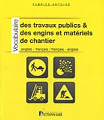 Vocabulaire des travaux publics des engins et matériels chantier