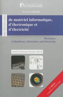 Dictionnaire de materiel informatique d'electronique et d'electricite