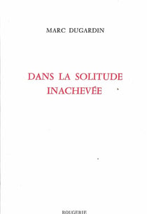 Dans la solitude inachevee