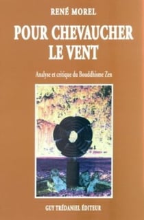 Pour chevaucher le vent - analyse critique du bouddhisme zen
