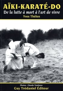 Aiki karate do - de la lutte a mort a l'art de vivre