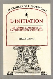 L'initiation - les formes classiques de la progression spirituelle