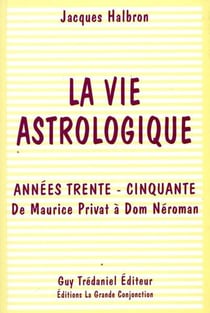 La vie astrologique - annees trente - cinquante - de maurice privat a dom neroman