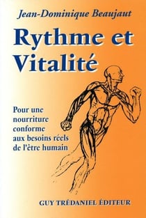 Rythme et vitalite - pour une nourriture conforme aux besoins reels de l'etre humain