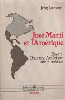 Jose marti et l'amerique - vol01 - pour une amerique unie et metisse - tome 1