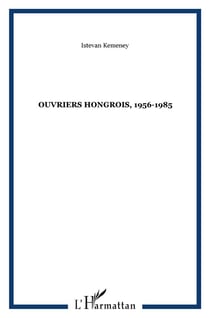 Ouvriers hongrois, 1956-1985