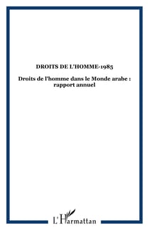 Droits de l'homme-1985 - droits de l'homme dans le monde arabe : rapport annuel