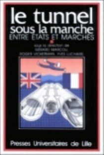 Le Tunnel sous la manche entre états et marchés (Le)