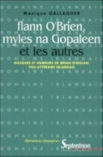 FLANN O'BRIEN, MYLES NA GOPALEEN ET LES AUTRES - MASQUE ET HUMEURS DE BRIAN O'NOLAN, FOU-LITTERAIRE : Masques et humeurs de Brian O'Nolan, fou-littéraire Irlandais