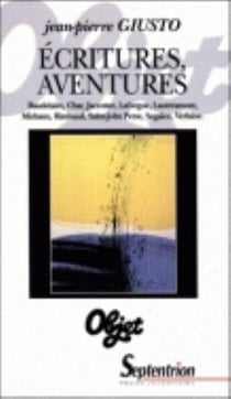 ECRITURES, AVENTURES : Baudelaire, Char, Jacottet, Laforgue, Lautréamont, Michaux, Rimbaud, Saint-John Perse, Segalen, Verlaine
