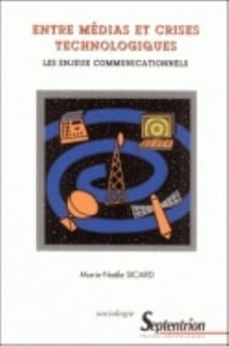ENTRE MEDIAS ET CRISES TECHNOLOGIQUES - LES ENJEUX COMMUNICATIONNELS : Les enjeux communicationnels