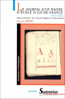 Le journal d'un maître d'école d'Île-de-France 1771-1792 : Silly-en-Multien, de l'Ancien Régime à la Révolution