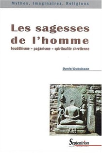 Les sagesses de l''homme : Bouddhisme-paganisme-spiritualité chrétienne