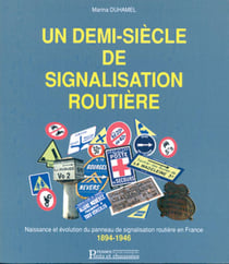 Un demi-siecle de signalisation routiere - naissance et evolution du panneau de signalisation routie