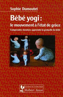 Bebe yogi - le mouvement a l'etat de grace
