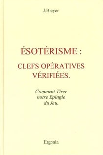 Ésotérisme : clefs opératives vérifiées - comment tirer notre épingle du jeu