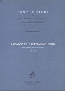 La Hongrie et le réformisme libéral : Problèmes politiques et sociaux (1790 - 1848)