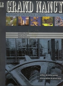 Le Grand Nancy : Histoire d'un espace urbain