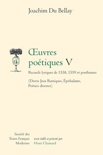Oeuvres poétiques Tome 5 - recueils lyriques de 1558-1559 et posthumes