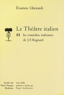 Le theatre italien - tome ii: les comedies italiennes de j.-f. regnard