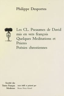Les cl. pseaumes de david mis en vers francois, quelques meditations et prieres, poesies chrestienne