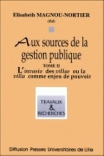 AUX SOURCES DE LA GESTION PUBLIQUE. - T02 - AUX SOURCES DE LA GESTION PUBLIQUE - [JOURNEES D'ETUDE, : L'invasio des villae ou la villa comme enjeu de pouvoir