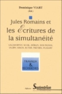 JULES ROMAINS ET LES ECRITURES DE LA SIMULTANEITE. GALSWORTHY, MUSIL,  DOBLIN, DOS PASSOS, VALERY, S : Galsworthy, Musil, Doblin, Dos Passos, Valéry, Simon, Butor, Peeters, Plissart