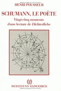 Schumann, le poète : Vingt-cinq moments d'une lecture de Dichterliebe