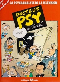 DOCTEUR PSY Tome 2 : docteur psy t.2 - la psychanalyse de la television