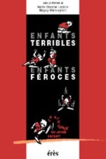 Enfants terribles, enfants féroces