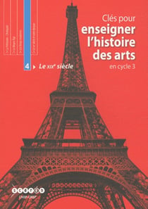 Clés pour enseigner l'histoire des arts en cycle 3 - le XIX siècle - manuel de l'enseignant