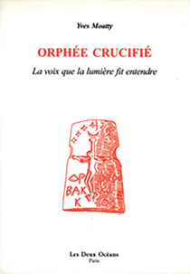 Orphée crucifié - La voix de la lumière fit entendre