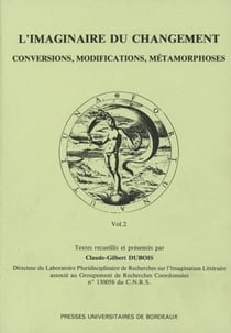 L' Imaginaire du changement : Conversion, modifications, métamorphoses. Tome II