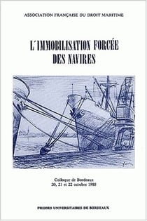 L' Immobilisation forcée des navires : Colloque de Bordeaux, 20-22 oct. 1988