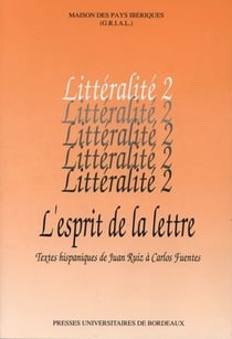 L' Esprit de la lettre : Textes hispaniques de Juan Ruiz à Carlos Fuentes