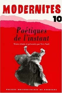 Modernite 10: poetiques de l'instant