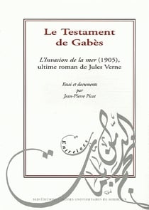 Le Testament de Gabès : L'invasion de la mer (1905), ultime roman de Jules Verne (édition 2005)