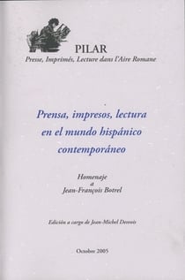Prensa, impresos, lectura en el mundo hispanico contemporaneo