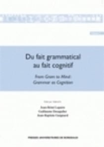 Du Fait grammatical au fait cognitif (2 volumes) : From Gram to Mind : Grammar as Cognition