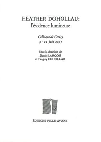 Heather Dohollau : l'évidence lumineuse : Actes du Colloque de Cerisy