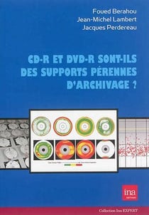 CD-R et DVD-R sont-ils de supports pérennes d'archivage ? l'enregistrement sur disques optiques des émissions radio et TV à l'INAH depuis 1994