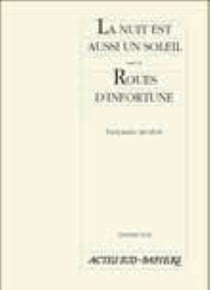 La nuit est aussi un soleil suivi de roues d'infortunes